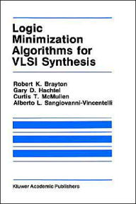 Title: Logic Minimization Algorithms for VLSI Synthesis / Edition 1, Author: Robert K. Brayton