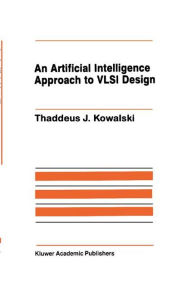 Title: An Artificial Intelligence Approach to VLSI Design, Author: Thaddeus J. Kowalski