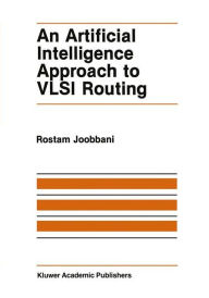 Title: An Artificial Intelligence Approach to VLSI Routing / Edition 1, Author: R. Joobbani