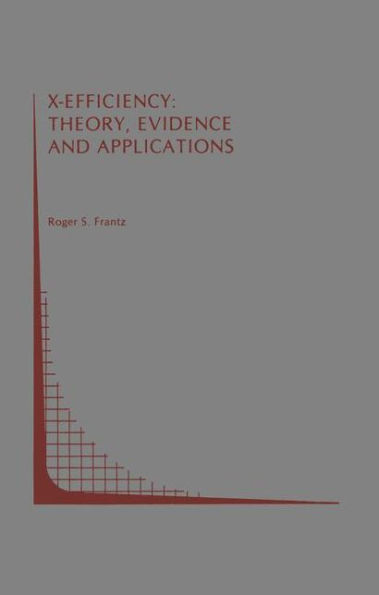 X-Efficiency: Theory, Evidence and Applications / Edition 1