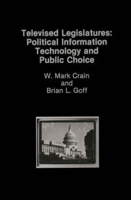 Title: Televised Legislatures: Political Information Technology and Public Choice, Author: W. Mark Crain