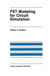 Title: FET Modeling for Circuit Simulation / Edition 1, Author: Dileep A. Divekar