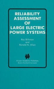 Title: Reliability Assessment of Large Electric Power Systems / Edition 1, Author: Roy Billinton
