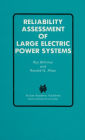 Reliability Assessment of Large Electric Power Systems / Edition 1