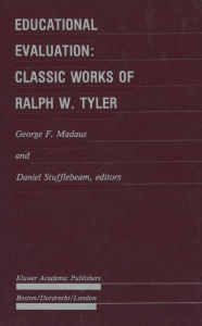 Title: Educational Evaluation: Classic Works of Ralph W. Tyler, Author: George F. Madaus