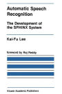 Automatic Speech Recognition: The Development of the SPHINX System / Edition 1