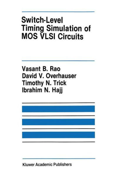 Switch-Level Timing Simulation of MOS VLSI Circuits / Edition 1