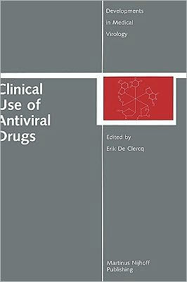 Clinical Use of Antiviral Drugs / Edition 1
