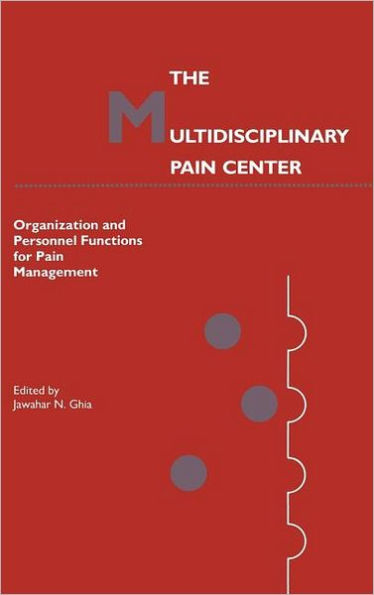 The Multidisciplinary Pain Center: Organization and Personnel Functions for Pain Management / Edition 1