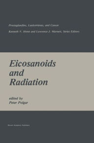 Title: Eicosanoids and Radiation / Edition 1, Author: Peter Polgar