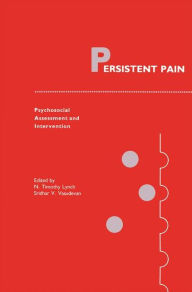 Title: Persistent Pain: Psychosocial Assessment and Intervention / Edition 1, Author: N. Timothy Lynch