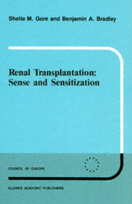 Title: Renal Transplantation: Sense and Sensitization / Edition 1, Author: S.M. Gore