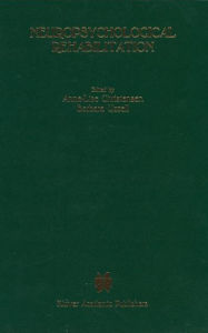 Title: Neuropsychological Rehabilitation: Proceedings of the Conference on Rehabilitation of Brain Damaged People: Current Knowledge and Future Directions, held at Copenhagen, June 15-16, 1987 / Edition 1, Author: Anne-Lise Christensen