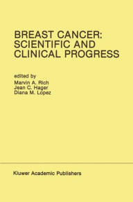 Title: Breast Cancer: Scientific and Clinical Progress: Proceedings of the Biennial Conference for the International Association of Breast Cancer Research, Miami, Florida, USA - March 1-5, 1987 / Edition 1, Author: Marvin A. Rich