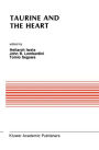 Taurine and the Heart: Proceedings of the Symposium Annexed to the 10th Annual Meeting of the Japanese Research Society on Sulfur Amino Acids Osaka, Japan, September 10, 1987 / Edition 1