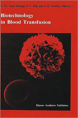 Biotechnology in blood transfusion: Proceedings of the Twelfth Annual Symposium on Blood Transfusion, Groningen 1987, organized by the Red Cross Blood Bank Groningen-Drenthe / Edition 1