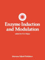 Enzyme Induction and Modulation / Edition 1