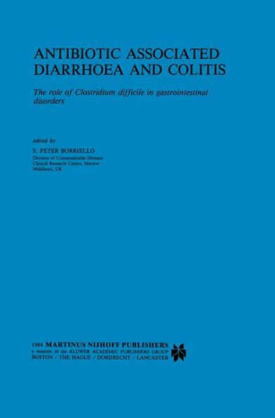 Antibiotic Associated Diarrhoea and Colitis: The role of Clostridium difficile in gastrointestinal disorders / Edition 1