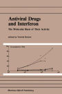 Antiviral Drugs and Interferon: The Molecular Basis of Their Activity: The Molecular Basis of Their Activity / Edition 1