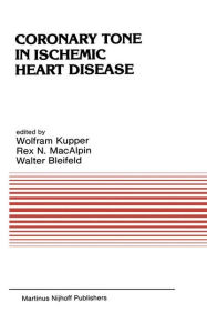 Title: Coronary Tone in Ischemic Heart Disease / Edition 1, Author: W. Kupper