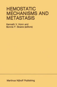 Title: Hemostatic Mechanisms and Metastasis / Edition 1, Author: Kenneth V. Honn