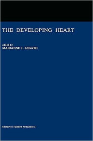 Title: The Developing Heart: Clinical Implications of its Molecular Biology and Physiology / Edition 1, Author: Marianne J. Legato