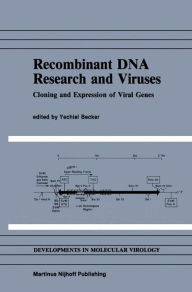 Title: Recombinant DNA Research and Viruses: Cloning and Expression of Viral Genes / Edition 1, Author: Yechiel Becker