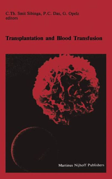 Transplantation and Blood Transfusion: Proceedings of the Eighth Annual Symposium on Blood Transfusion, Groningen 1983, organized by the Red Cross Blood Bank Groningen-Drenthe / Edition 1