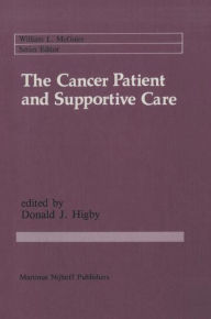 Title: The Cancer Patient and Supportive Care: Medical, Surgical, and Human Issues / Edition 1, Author: Donald J. Higby