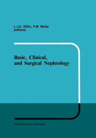 Title: Basic, Clinical, and Surgical Nephrology / Edition 1, Author: L.J. Didio