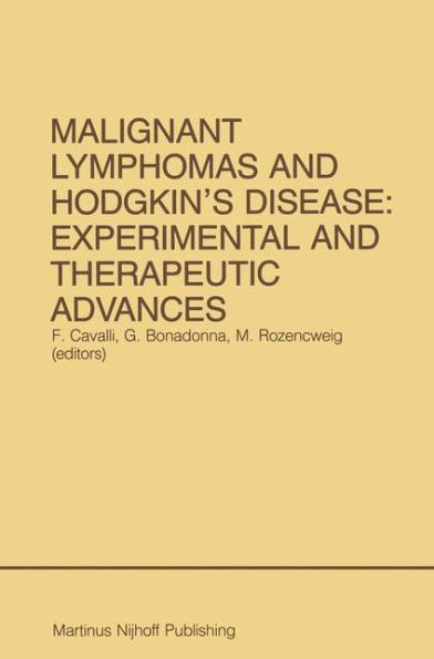 Malignant Lymphomas and Hodgkin's Disease: Experimental and Therapeutic Advances: Proceedings of the Second International Conference on Malignant Lymphomas, Lugano, Switzerland, June 13 - 16, 1984 / Edition 1