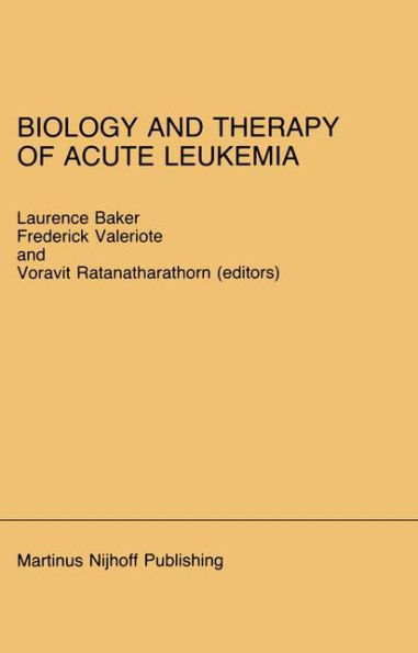 Biology and Therapy of Acute Leukemia: Proceedings of the Seventeenth Annual Detroit Cancer Symposium Detroit, Michigan - April 12-13, 1984 / Edition 1