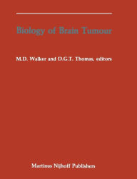 Title: Biology of Brain Tumour: Proceedings of the Second International Symposium on Biology of Brain Tumour (London, October 24-26, 1984) / Edition 1, Author: Michael D. Walker