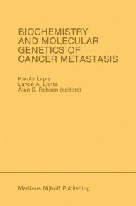 Title: Biochemistry and Molecular Genetics of Cancer Metastasis: Proceedings of the Symposium on Biochemistry and Molecular Genetics of Cancer Metastasis Bethesda, Maryland - March 18-20, 1985, Author: Karoly Lapis