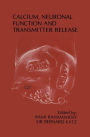 Calcium, Neuronal Function and Transmitter Release: Proceedings of the Symposium on Calcium, Neuronal Function and Transmitter Release held at the International Congress of Physiology Jerusalem, Israel-August 28-31, 1984 / Edition 1