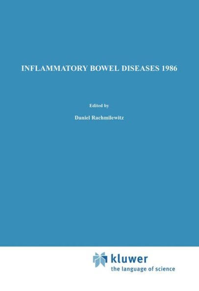 Inflammatory Bowel Diseases 1986: Proceedings of the Second International Symposium on Inflammatory Bowel Diseases, Jerusalem, September 8-11, 1985 / Edition 1