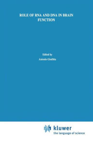 Title: Role of RNA and DNA in Brain Function: A Molecular Biological Approach / Edition 1, Author: Antonio Giuditta