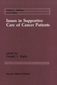Title: Issues in Supportive Care of Cancer Patients / Edition 1, Author: Donald J. Higby