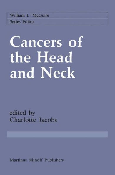 Cancers of the Head and Neck: Advances in Surgical Therapy, Radiation Therapy and Chemotherapy / Edition 1