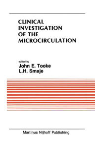 Title: Clinical Investigation of the Microcirculation: Proceedings of the Meeting on Clinical Investigation of the Microcirculation held at London, England September, 1985 / Edition 1, Author: John E. Tooke