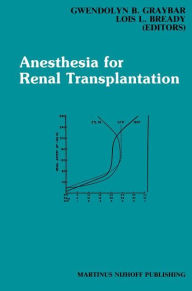 Title: Anesthesia for Renal Transplantation / Edition 1, Author: Gwendolyn B. Graybar