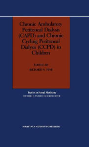 Title: Chronic Ambulatory Peritoneal Dialysis (CAPD) and Chronic Cycling Peritoneal Dialysis (CCPD) in Children / Edition 1, Author: Richard N. Fine