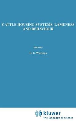 Cattle Housing Systems, Lameness and Behaviour / Edition 1