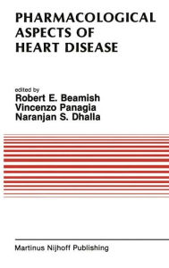 Title: Pharmacological Aspects of Heart Disease: Proceedings of an International Symposium on Heart Metabolism in Health and Disease and the Third Annual Cardiology Symposium of the University of Manitoba, July 8-11, 1986, Winnipeg, Canada, Author: R. E. Beamish