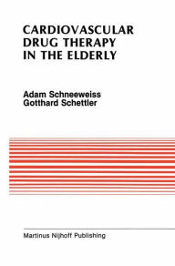 Title: Cardiovascular Drug Therapy in the Elderly / Edition 1, Author: Adam Schneeweiss