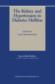Title: The Kidney and Hypertension in Diabetes Mellitus / Edition 1, Author: Carl Erik Mogensen