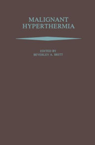 Title: Malignant Hyperthermia / Edition 1, Author: Beverley A. Britt