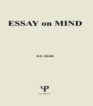 Title: Essays on Mind / Edition 1, Author: Donald O. Hebb