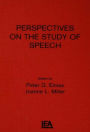 Perspectives on the Study of Speech / Edition 1