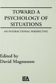 Title: Toward A Psychology of Situations: An Interactional Perspective / Edition 1, Author: D. Magnusson